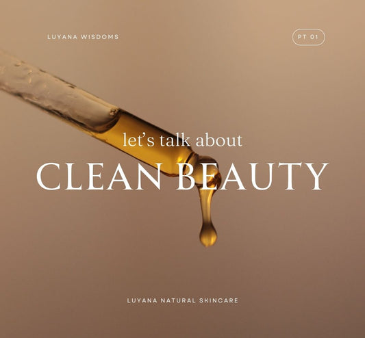 Demystifying Clean Beauty, Green Beauty, and More: Part 1