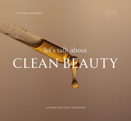 Demystifying Clean Beauty, Green Beauty, and More: Part 1